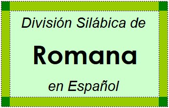Divisão Silábica de Romana em Espanhol