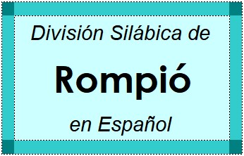 Divisão Silábica de Rompió em Espanhol