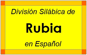 División Silábica de Rubia en Español