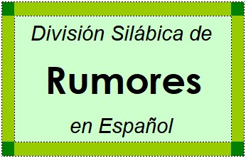 División Silábica de Rumores en Español