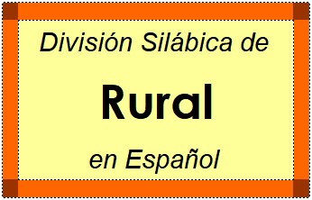 Divisão Silábica de Rural em Espanhol