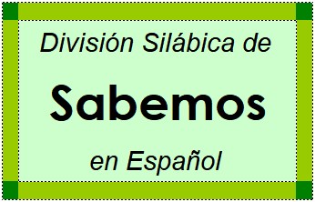 División Silábica de Sabemos en Español