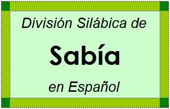 División Silábica de Sabía en Español