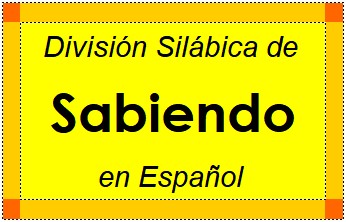 Divisão Silábica de Sabiendo em Espanhol