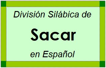 Divisão Silábica de Sacar em Espanhol