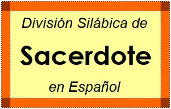 División Silábica de Sacerdote en Español