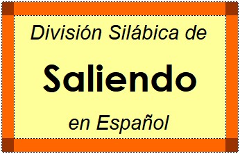 División Silábica de Saliendo en Español