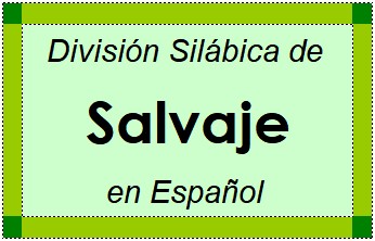 Divisão Silábica de Salvaje em Espanhol