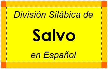 División Silábica de Salvo en Español
