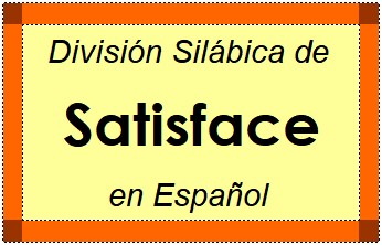 Divisão Silábica de Satisface em Espanhol