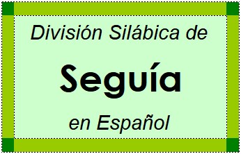 Divisão Silábica de Seguía em Espanhol