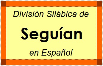 Divisão Silábica de Seguían em Espanhol