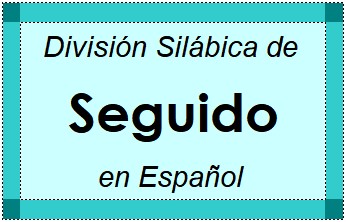 Divisão Silábica de Seguido em Espanhol