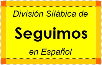 División Silábica de Seguimos en Español