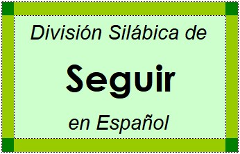 Divisão Silábica de Seguir em Espanhol