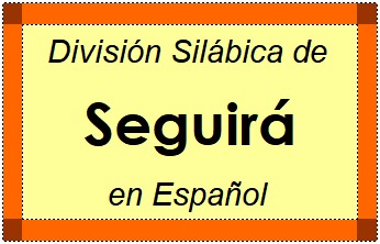 Divisão Silábica de Seguirá em Espanhol