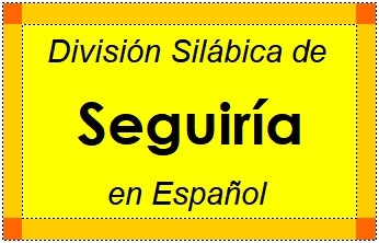 División Silábica de Seguiría en Español