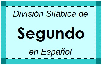 Divisão Silábica de Segundo em Espanhol