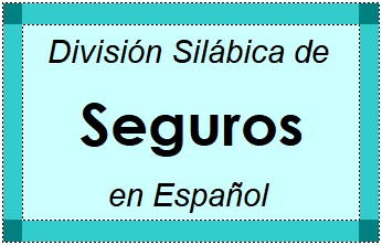 Divisão Silábica de Seguros em Espanhol
