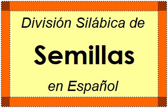 Divisão Silábica de Semillas em Espanhol