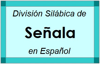 División Silábica de Señala en Español