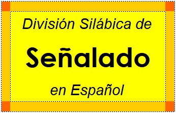 Divisão Silábica de Señalado em Espanhol