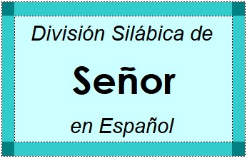 Divisão Silábica de Señor em Espanhol