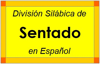 División Silábica de Sentado en Español