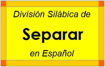 Divisão Silábica de Separar em Espanhol
