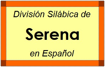 Divisão Silábica de Serena em Espanhol