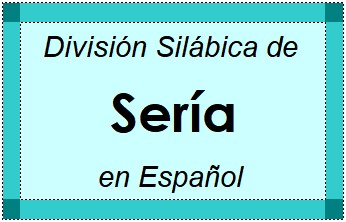 Divisão Silábica de Sería em Espanhol