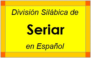 Divisão Silábica de Seriar em Espanhol