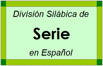 Divisão Silábica de Serie em Espanhol