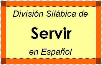 Divisão Silábica de Servir em Espanhol