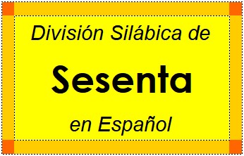 Divisão Silábica de Sesenta em Espanhol