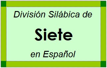 Divisão Silábica de Siete em Espanhol