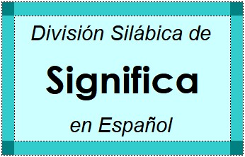 Divisão Silábica de Significa em Espanhol