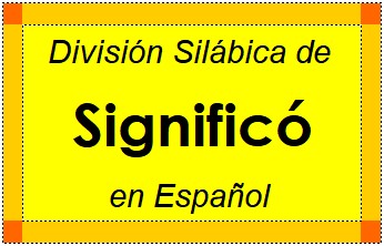 División Silábica de Significó en Español