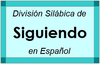 División Silábica de Siguiendo en Español