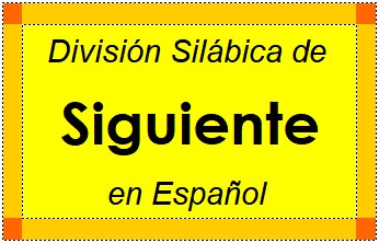 Divisão Silábica de Siguiente em Espanhol