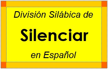 División Silábica de Silenciar en Español