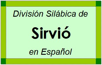 División Silábica de Sirvió en Español