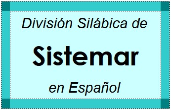 Divisão Silábica de Sistemar em Espanhol