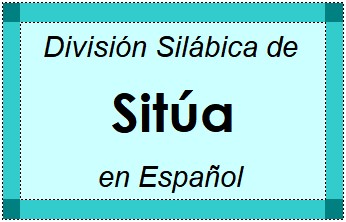División Silábica de Sitúa en Español