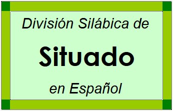 División Silábica de Situado en Español