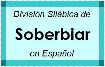 División Silábica de Soberbiar en Español