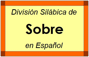 Divisão Silábica de Sobre em Espanhol