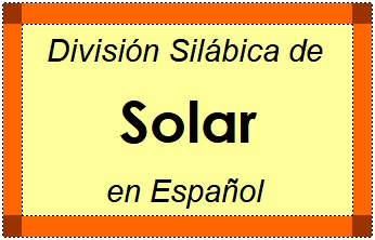 Divisão Silábica de Solar em Espanhol