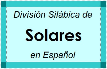 División Silábica de Solares en Español