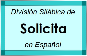 Divisão Silábica de Solicita em Espanhol
